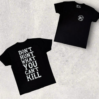 DON'T HUNT WHAT YOU CAN'T KILL T-SHIRT